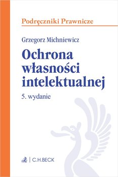 Ochrona własności intelektualnej - Michniewicz Grzegorz