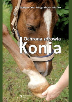 Ochrona zdrowia konia. - Małgorzata Magdalena Maśko