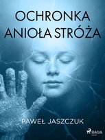 Ochronka Anioła Stróża - ebook EPUB Jaszczuk Paweł