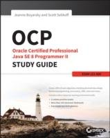 OCP: Oracle Certified Professional Java SE 8 Programmer II Study Guide - Boyarsky Jeanne, Selikoff Scott