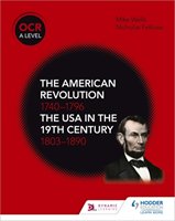 OCR A Level History: The American Revolution 1740-1796 and The USA in the 19th Century 1803-1890 - Wells Mike, Fellows Nicholas