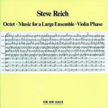 Octet / Music for a Large Ensemble / Violin Phase - Reich Steve