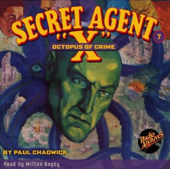 Octopus of Crime. Secret Agent X. Volume 7 - Brant House, Milton Bagby