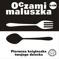 Oczami maluszka. Pierwsza książeczka twojego dziecka