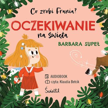 Oczekiwanie na święta. Co zrobi Frania? Tom 5 - Supeł Barbara