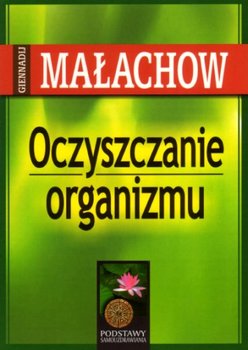 Oczyszczanie organizmu - Małachow G.P.