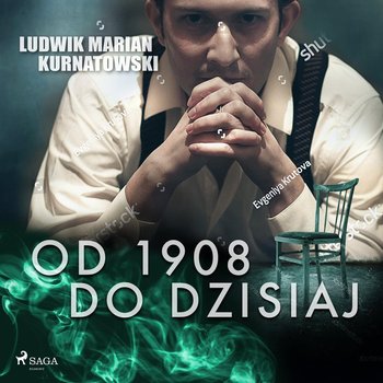 Od 1908 do dzisiaj - Kurnatowski Ludwik Marian