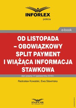 Od listopada – obowiązkowy split payment i wiążąca informacja stawkowa - Kowalski Radosław, Sławińska Ewa