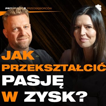Od Mistrzostwa Świata do Biznesowego Imperium! | Joanna Zaremba - Przygody Przedsiębiorców - podcast - Gorzycki Adrian, Kolanek Bartosz