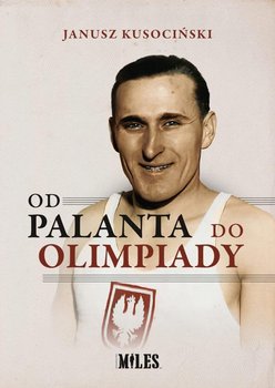 Od palanta do olimpiady - Janusz Kusociński