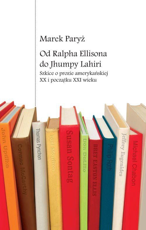 Od Ralpha Ellisona do Jhumpy Lahiri. Szkice o prozie amerykańskiej XX i początku XXI wieku - ebook PDF