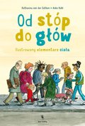 Od stóp do głów. Ilustrowany elementarz ciała - Von der Gathen Katharina