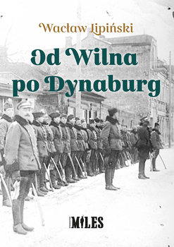 Od Wilna po Dynaburg - Lipiński Wacław