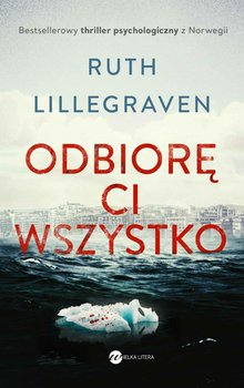 Odbiorę ci wszystko - Lillegraven Ruth