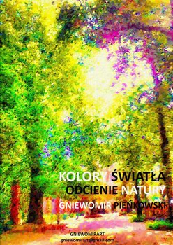 Odcienie natury. Kolory światła - Pieńkowski Gniewomir
