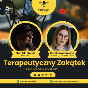Odcinek 12 - Lęk - Terapeutyczny Zakątek - podcast - Kamil Prabucki, Karolina Adamczyk