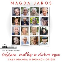 Oddam matkę w dobre ręce - audiobook Jaros Magda