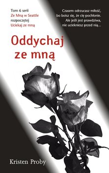 Oddychaj ze mną. Ze mną w Seattle. Tom 6 - Proby Kristen