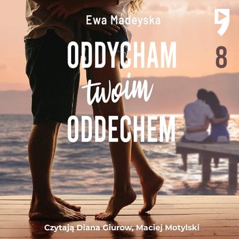 Oddycham twoim oddechem. Tom 8 - Madeyska Ewa