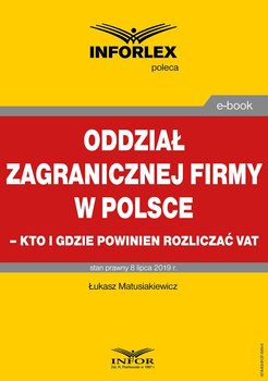 Oddział zagranicznej firmy w Polsce – kto i gdzie powinien rozliczać VAT - Matusiakiewicz Łukasz