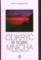 Odkryć w Sobie Mnicha. Pielgrzymując na Górę Athos Nussbaumer Heinz