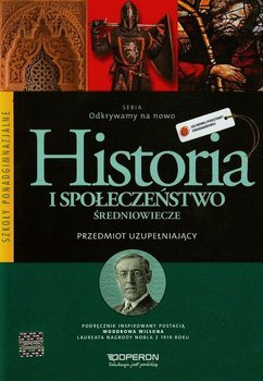 Odkrywamy na nowo. Historia i społeczeństwo. Średniowiecze. Przedmiot uzupełniający. Podręcznik. Szkoła ponadgimnazjalna - Balicki Adam, Burda Bogumiła, Halczak Bohdan