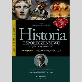 Odkrywamy na nowo. Historia i społeczeństwo. Wojna i wojskowość. Podręcznik. Klasa 1-3. Szkoła ponadgimnazjalna - Halczak Bohdan, Józefiak Roman Maciej, Szymczak Małgorzata