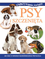 Odkrywanie świata. Psy i szczenięta Opracowanie zbiorowe