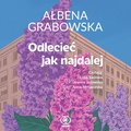 Odlecieć jak najdalej - audiobook - Grabowska Ałbena