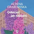 Odlecieć jak najdalej - audiobook - Grabowska Ałbena