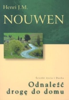 Odnaleźć Drogę do Domu - Nouwen Henri J. M.