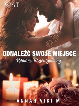 Odnaleźć swoje miejsce. Romans walentynkowy - Annah Viki M.