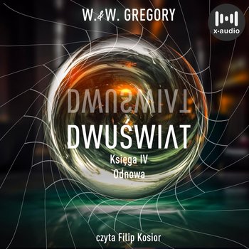 Odnowa. Dwuświat. Księga 4 - W. & W. Gregory