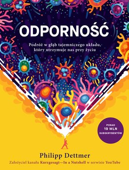 Odporność. Podróż w głąb tajemniczego układu, który utrzymuje nas przy życiu - Philipp Dettmer