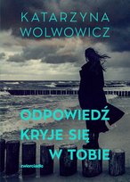 Odpowiedź kryje się w tobie Wolwowicz Katarzyna