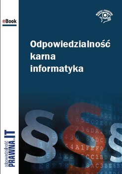 Odpowiedzialność karna informatyka - Bazański Łukasz, Szeliga Marcin, Plechowska-Łukowska Justyna, Sarna Marcin, Gutowski Paweł