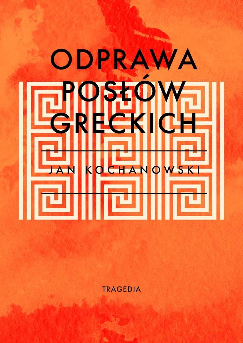 Jan Kochanowski Odprawa Posłów Greckich Streszczenie Odprawa posłów greckich - Kochanowski Jan | Ebook Sklep EMPIK.COM