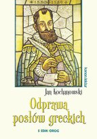 Odprawa posłów greckich Kochanowski Jan