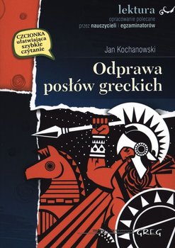 Odprawa posłów greckich - Kochanowski Jan