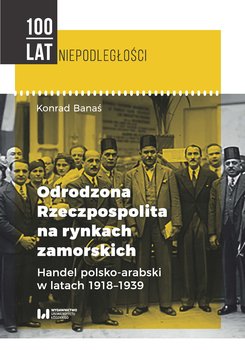 Odrodzona Rzeczpospolita na rynkach zamorskich - Banaś Konrad