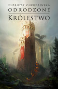 Odrodzone królestwo. Tom 5&nbsp;-&nbsp;Cherezińska Elżbieta