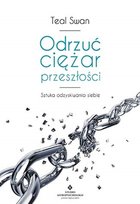 Odrzuć ciężar przeszłości. Sztuka odzyskiwania siebie Swan Teal