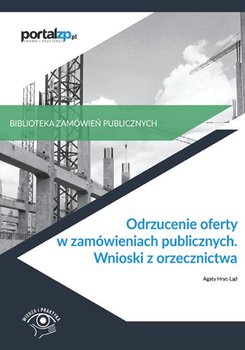 Odrzucenie oferty w zamówieniach publicznych. Wnioski z orzecznictwa - Opracowanie zbiorowe