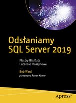Odsłaniamy SQL Server 2019: Klastry Big Data i uczenie maszynowe Ward Bob