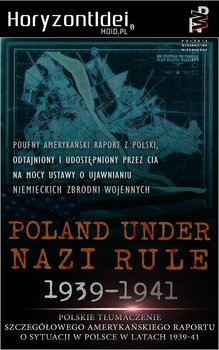 Odtajnione przez CIA. Poland Under Nazi Rule 1939-1941. Amerykański raport o sytuacji w Polsce - Thaddeus Chylinski