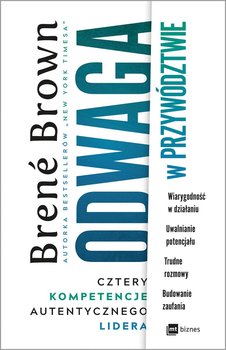 Odwaga w przywództwie. Cztery kompetencje autentycznego lidera - Brown Brene