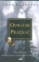 Odważ się pragnąć Eldredge John