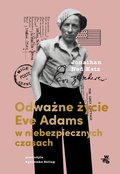 Odważne życie Eve Adams w niebezpiecznych czasach - ebook mobi - Jonathan Ned Katz
