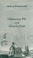 Odwieczny PiS czyli Historia Polski Romanowski Andrzej