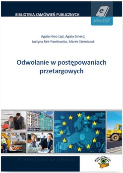 Odwołanie w postępowaniach przetargowych - Hryc-Ląd Agata, Smerd Agata, Rek-Pawłowska Justyna, Sterniczuk Marek